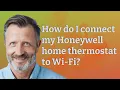 How do I connect my Honeywell home thermostat to Wi-Fi