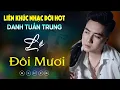 Download Lagu Nhạc Đời Danh Tuấn Trung - LK LỆ ĐÔI MƯƠI | Tổng Hợp LK Nhạc Đời DANH TUẤN TRUNG 2024