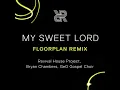 My Sweet Lord (Floorplan Club Remix)