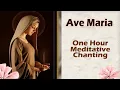 Ave Maria: One Hour Soothing Meditative Chanting