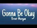 Download Lagu Brent Morgan - Gonna Be Okay (Lyrics)