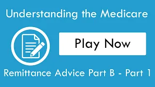 Understanding the Medicare Remittance Advice Part B - Part 1