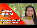 Lagu Sasural Simar Ka 2 | Background Music 2