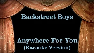 Backstreet Boys - Anywhere For You - Lyrics (Karaoke Version)