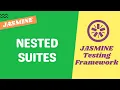 32 Nested Suites Write Nested Suites using describe in JavaScript testing Jasmine Testing
