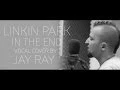 Download Lagu Linkin Park - In The End (Vocal Cover by Jay Ray)