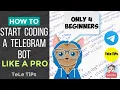 How To Start Coding A Telegram Bot Like A Pro Absolutely Only For Beginners Latest Full Tutorial