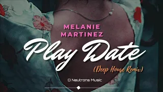 melanie martinez playdate deephouse remix d neutrons music
