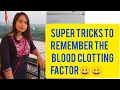 Easy tricks to learn blood clotting Factor within 2min