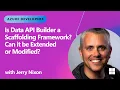 Is Data API Builder a Scaffolding Framework Can it be Extended or Modified