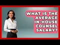 What Is The Average In-House Counsel Salary - Law School Prep Hub