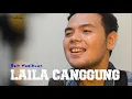 Download Lagu LAILA CANGGUNG (IYETH BUSTAMI) | SAM HASIBUAN COVER