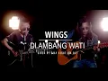 Download Lagu WINGS-DI AMBANG WATI || COVER BY OJAY BESUT \u0026 RAY