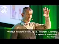 Quantum Machine Learning vs Machine Learning for Quantum Computing by Mats Granath