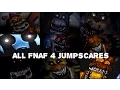 Every Single FNaF 4 Jumpscare