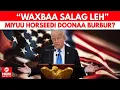 Lagu TRUMP MA WUXUU HORSEEDI DOONAA BURBURKII AWOODII \u0026 SAAMEYNTII MAREYKANKA EE DUNIDA?