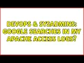 DevOps SysAdmins Google searches in my apache access logs 2 Solutions