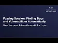 Fuzzing Session Finding Bugs and Vulnerabilities Automatically - David Korczynski Adam Korczynski