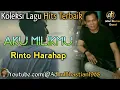 Lagu lawas yang paling banyak dicari ][ Aku Milikmu ~ Rinto Harahap ][ Lagu hits terbaik