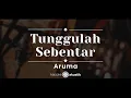 Download Lagu Tunggulah Sebentar – Aruma (KARAOKE AKUSTIK)