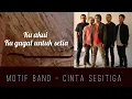 Download Lagu Motif Band - Cinta Segitiga ( Video Lyric)
