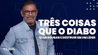 Três Coisas Que o Diabo Quer Roubar e Destruir em um Líder // Sabá Liberal (Treinamento de Líderes)