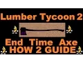 HOW TO GET THE END TIMES AXE Lumer Tycoon 2 RoBlox