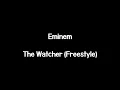 Eminem - The Watcher (Freestyle) (Lyrics)