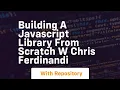 Building a javascript library from scratch w chris ferdinandi