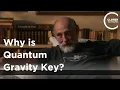 Leonard Susskind - Why is Quantum Gravity Key