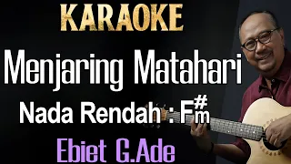 Download Menjaring Matahari (Karaoke) Ebiet G Ade Nada Rendah Pria/ Cowok / Low Male key F#m MP3