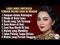 Lagu FULL ALBUM LAGU LAWAS NOSTALGIA PALING MENYENTUH 💿🎶 | TEMBANG KENANGAN PALING MERDU SEPANJANG MASA
