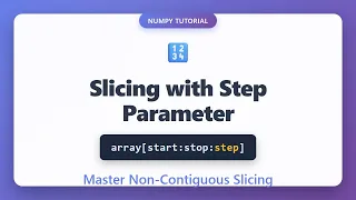 NumPy Slicing with Step Parameter Non-Contiguous Slicing Tutorial for Beginners