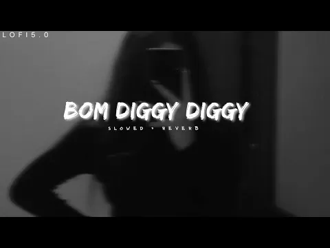 Download MP3 Bom Diggy Diggy-(Slowed x Reverb) Remix lyrics 🎧#lofi #slowedandreverb #lofimusic #indain #trending