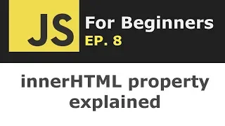 innerHTML property in JavaScript explained JS for Beginners Ep 8