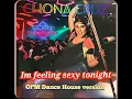 Im feeling sexy tonight - Chona Cruz (OPM House Club Dance version)
