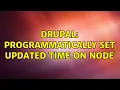 Drupal Programmatically set updated time on node