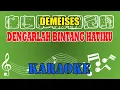 Download Lagu Demeises Dengarlah Bintang Hatiku karaoke