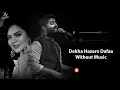 Dekha Hazaro Dafaa (Without Music Vocals Only) | Arijit Singh, Palak Muchhal | Rustom | Now Vocals