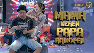 mama keren papa ra kopen difarina indra adella ft fendik adella om adella