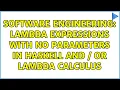 Software Engineering Lambda expressions with no parameters in Haskell and or lambda calculus