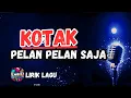 Download Lagu Kotak - Pelan-Pelan Saja (Lirik) @enbizisong