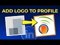 How to ADD Your COMPANY LOGO to your LinkedIn Profile 2025