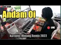 Download Lagu Andam Oi - Ratu Sikumbang || Karaoke Dendang Minang  Remix (versi KN 7000 - ASANO AGAM)