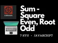 Sum - Square Even Root Odd 7 kyu codewars