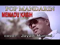 MEMADU KASIH - pop mandarin - cover : Jayadi Muncul