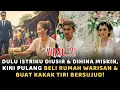 Lagu DULU ISTRIKU DIUSIR \u0026 DIHINA MISKIN,KINI PULANG BELI RUMAH WARISAN \u0026 BUAT KAKAK TIRI BERSUJUD!