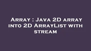 Array Java 2D array into 2D ArrayList with stream