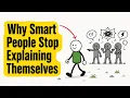 8 Reasons Smart People Stop Explaining Themselves They DON T Justify