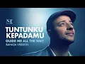 Download Lagu Maher Zain - Tuntunku KepadaMu (Guide Me All The Way) - Bahasa Version | Official Lyric Video
